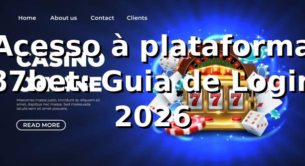 Acesso à plataforma 87bet: Guia de Login 2026 🔐